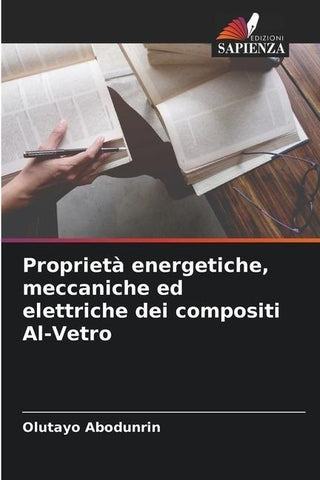 Proprietà energetiche, meccaniche ed elettriche dei compositi Al-Vetro