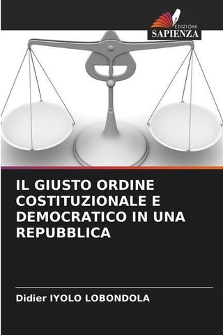IL GIUSTO ORDINE COSTITUZIONALE E DEMOCRATICO IN UNA REPUBBLICA