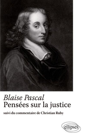 Blaise Pascal - Pensée sur la justice - Suivi du commentaire de Christian Ruby