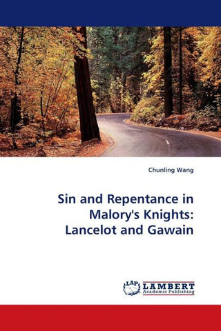Sin and Repentance in Malory''s Knights: Lancelot and Gawain