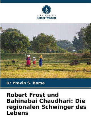 Robert Frost und Bahinabai Chaudhari: Die regionalen Schwinger des Lebens