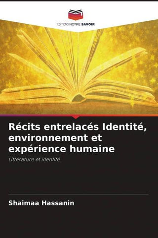 Récits entrelacés Identité, environnement et expérience humaine