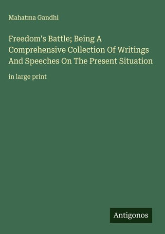 Freedom's Battle; Being A Comprehensive Collection Of Writings And Speeches On The Present Situation