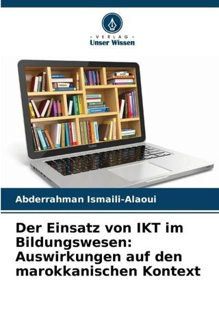 Der Einsatz von IKT im Bildungswesen: Auswirkungen auf den marokkanischen Kontext