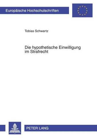 Die hypothetische Einwilligung im Strafrecht