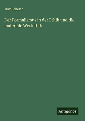 Der Formalismus in der Ethik und die materiale Wertethik