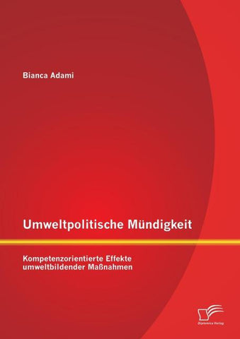 Umweltpolitische Mündigkeit: Kompetenzorientierte Effekte umweltbildender Maßnahmen