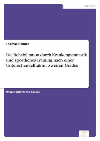 Die Rehabilitation durch Krankengymnastik und sportliches Training nach einer Unterschenkelfraktur zweiten Grades