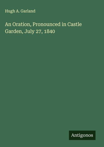 An Oration, Pronounced in Castle Garden, July 27, 1840