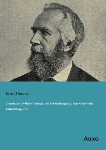Gemeinverständliche Vorträge und Abhandlungen aus dem Gebiete der Entwicklungslehre