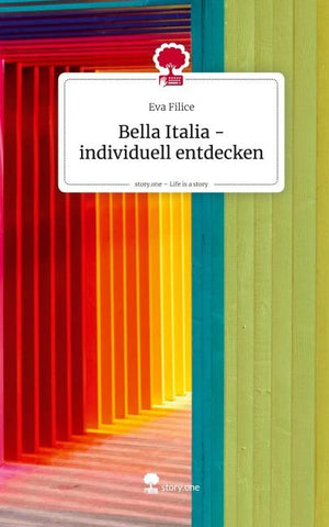 Bella Italia - individuell entdecken. Life is a Story - story.one