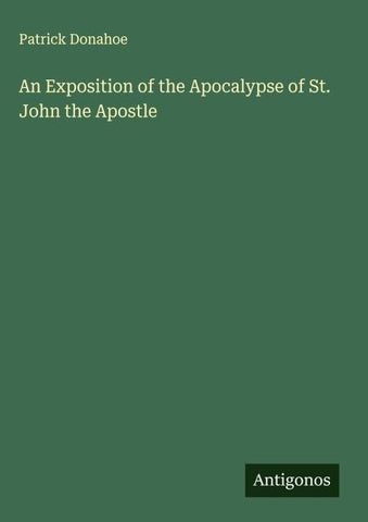 An Exposition of the Apocalypse of St. John the Apostle