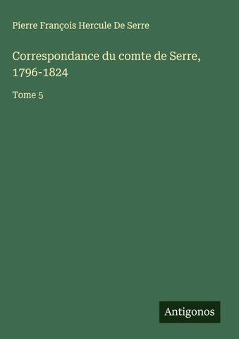 Correspondance du comte de Serre, 1796-1824