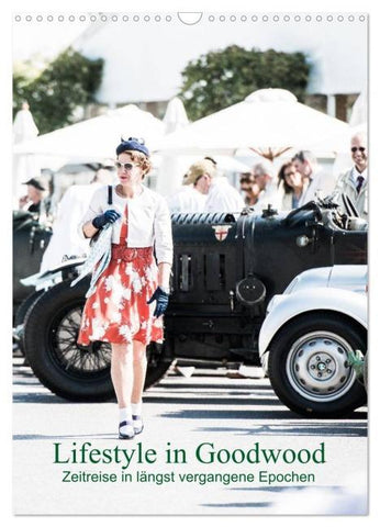 Lifestyle in Goodwood - Zeitreise in längst vergangene Epochen (Wandkalender 2026 DIN A3 hoch), CALVENDO Monatskalender