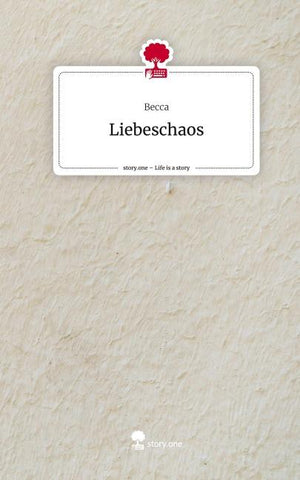Liebeschaos. Life is a Story - story.one