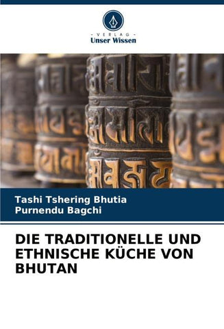 DIE TRADITIONELLE UND ETHNISCHE KÜCHE VON BHUTAN