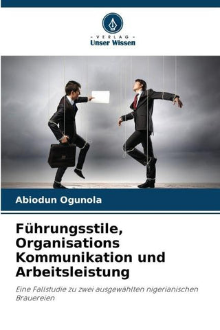 Führungsstile, Organisations Kommunikation und Arbeitsleistung