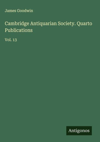 Cambridge Antiquarian Society. Quarto Publications