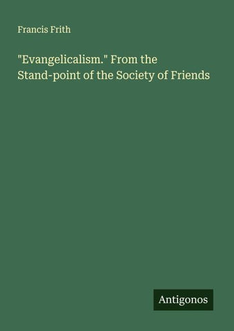 "Evangelicalism." From the Stand-point of the Society of Friends