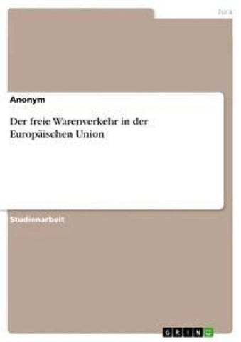 Der freie Warenverkehr in der Europäischen Union