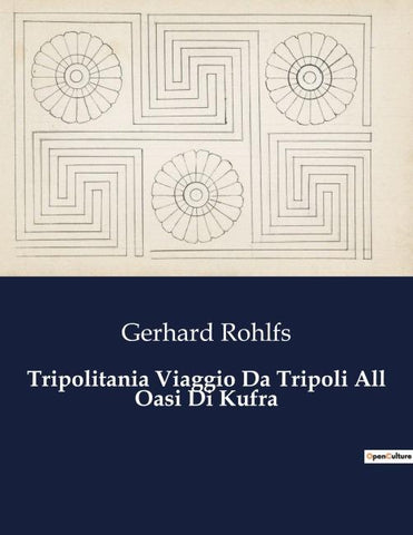 Tripolitania Viaggio Da Tripoli All Oasi Di Kufra