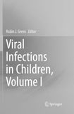 Viral Infections in Children, Volume I
