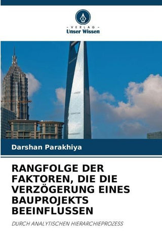 RANGFOLGE DER FAKTOREN, DIE DIE VERZÖGERUNG EINES BAUPROJEKTS BEEINFLUSSEN