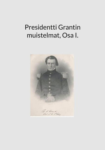 Presidentti Grantin muistelmat, Osa I.