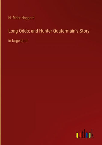 Long Odds; and Hunter Quatermain's Story