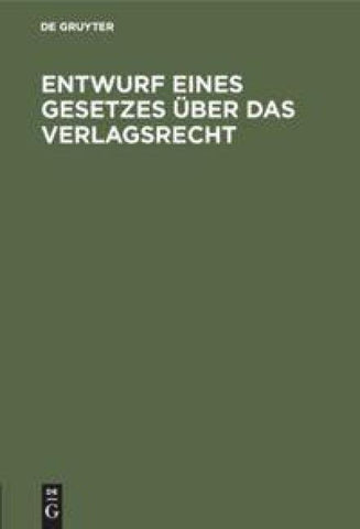 Entwurf eines Gesetzes über das Verlagsrecht