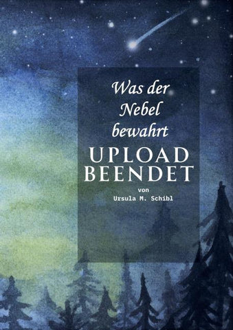 Was der Nebel bewahrt - UPLOAD beendet