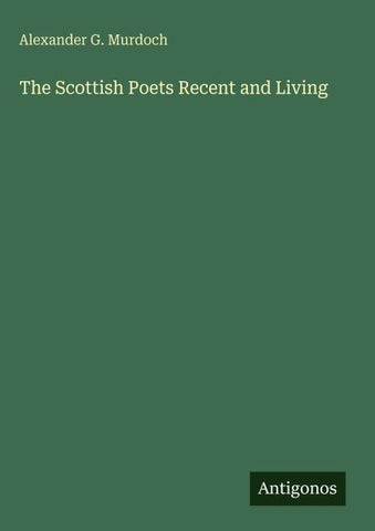 The Scottish Poets Recent and Living