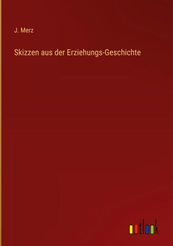 Skizzen aus der Erziehungs-Geschichte