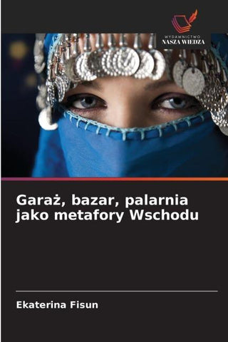Gara¿, bazar, palarnia jako metafory Wschodu