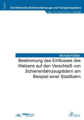 Bestimmung des Einflusses des Walzens auf den Verschleiß von Schienenfahrzeugrädern am Beispiel einer Stadtbahn