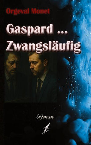 Gaspard ... Zwangsläufig