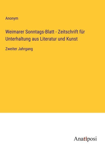 Weimarer Sonntags-Blatt - Zeitschrift für Unterhaltung aus Literatur und Kunst