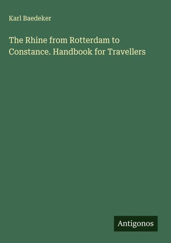 The Rhine from Rotterdam to Constance. Handbook for Travellers