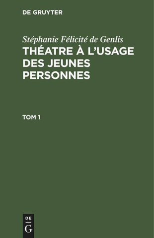 Stéphanie Félicité de Genlis: Théatre à l'usage des jeunes personnes. Tome 1