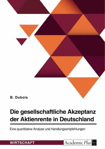 Die gesellschaftliche Akzeptanz der Aktienrente in Deutschland. Eine quantitative Analyse und Handlungsempfehlungen