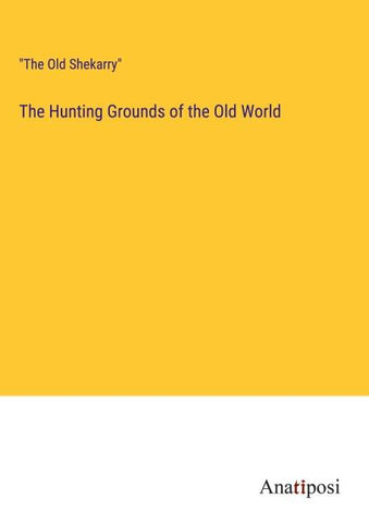 The Hunting Grounds of the Old World