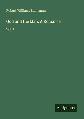 God and the Man. A Romance