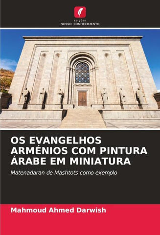 OS EVANGELHOS ARMÉNIOS COM PINTURA ÁRABE EM MINIATURA