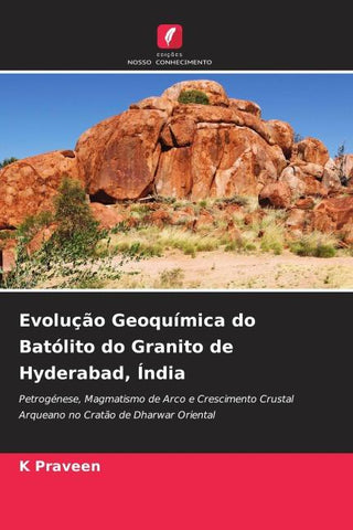 Evolução Geoquímica do Batólito do Granito de Hyderabad, Índia