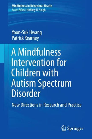 A Mindfulness Intervention for Children with Autism Spectrum Disorders
