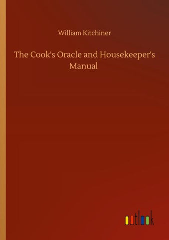 The Cook's Oracle and Housekeeper's Manual