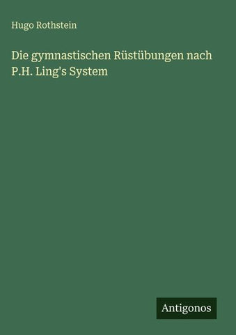 Die gymnastischen Rüstübungen nach P.H. Ling's System