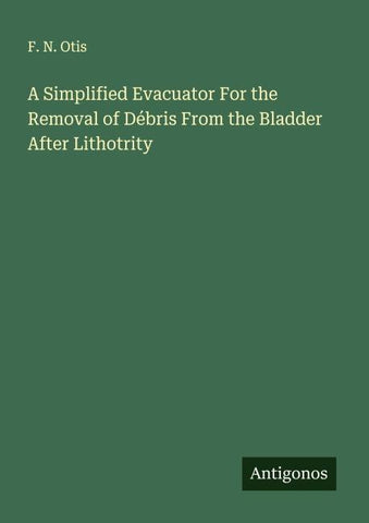 A Simplified Evacuator For the Removal of Débris From the Bladder After Lithotrity