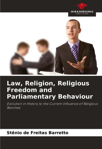 Law, Religion, Religious Freedom and Parliamentary Behaviour