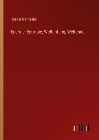 Energie, Entropie, Weltanfang, Weltende